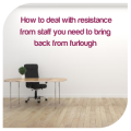 How to deal with resistance from staff you need to bring back from furlough