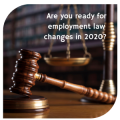 Are you ready for employment law changes in 2020?
