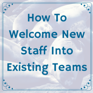 Dakota Blue HR_How to Welcome New Staff into Existing Teams.png