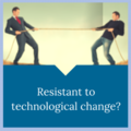 Resistance to technological change - help your staff to embrace it