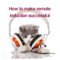 How to make a remote induction successful
