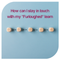 How can I stay in touch with my furloughed team?