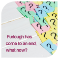 Furlough has come to an end…so what now?