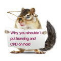 Why you shouldn’t put learning and CPD on hold