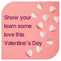 Show your team some love this Valentine’s Day