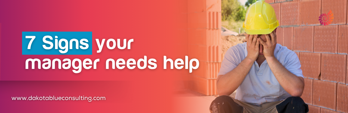 7 Signs Your Manager Needs Help