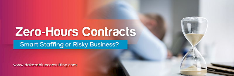 Are Zero-Hours Contracts Smart Staffing or Risky Business