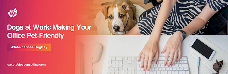 Dogs at Work: Making Your Office Pet-Friendly #InternationalDogDay