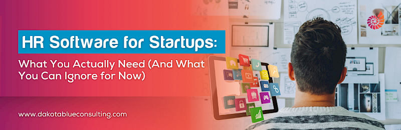 HR Software for Startups: What You Actually Need (And What You Can Ignore for Now)
