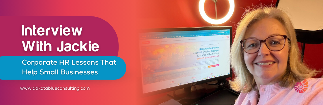 Interview With Jackie, Corporate HR Lessons That Help Small Businesses