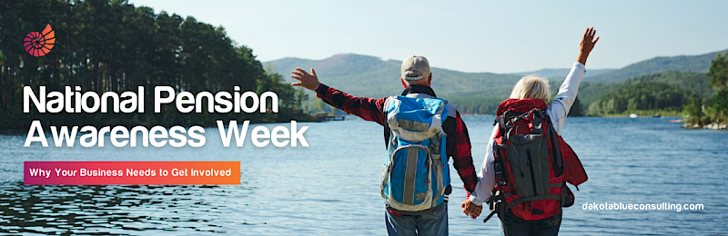National Pension Awareness Week: Why Your Business Needs to Get Involved