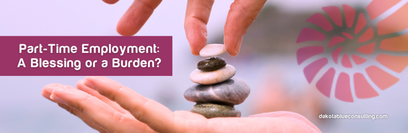 Part-Time Employment: A Blessing or aBurden?