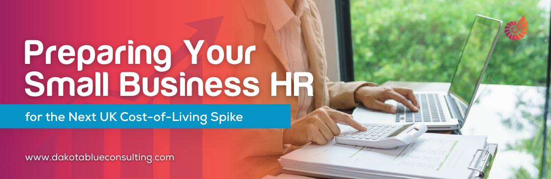 Preparing Your Small Business HR for the Next UK Cost-of-Living Spike