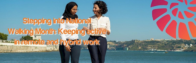 Stepping into National Walking Month: Keeping Active in Remote and Hybrid Work