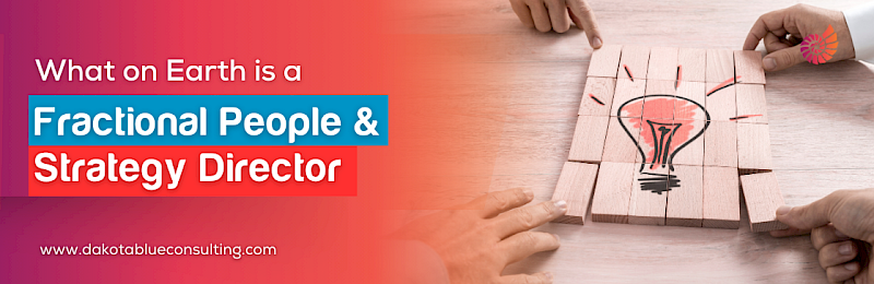 What on Earth Is a Fractional People & Strategy Director