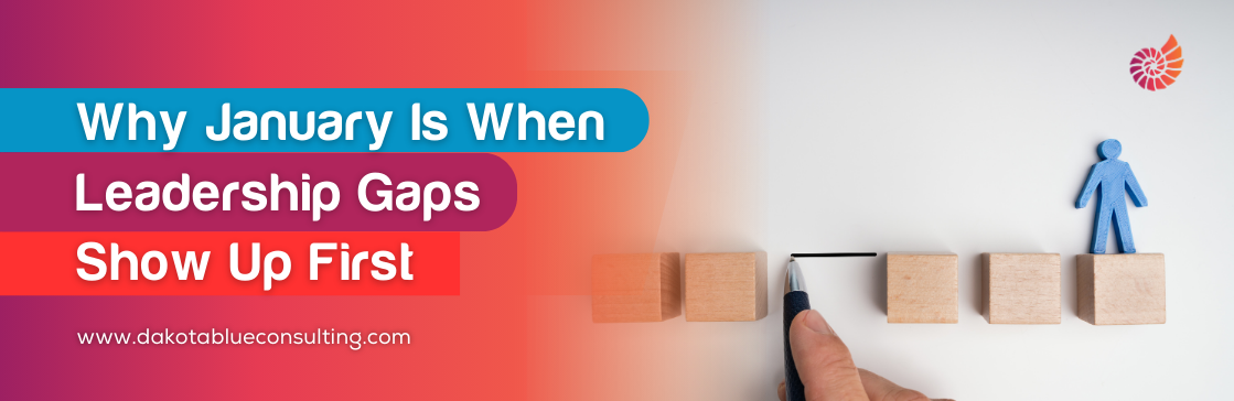 Why January Is When Leadership Gaps Show Up First