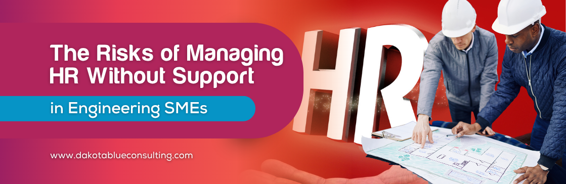The Risks of Managing HR Without Support in Engineering SMEs
