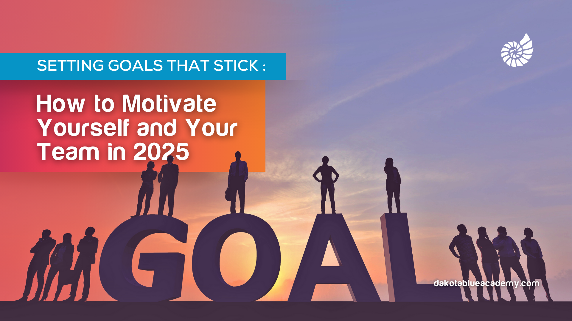 Setting Goals That Stick: How to Motivate Yourself and Your Team in 2025