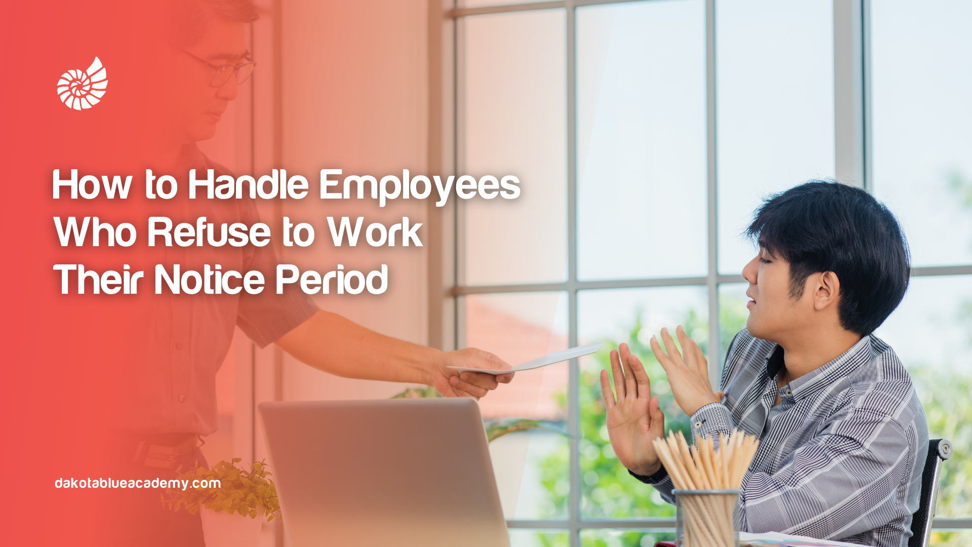 How to Handle Employees Who Refuse to Work Their Notice Period